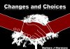 Choices and Changes
