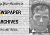 Tips and Tricks for Finding Ancestors in Newspaper Archives Newspaper Archives Tips and Tricks